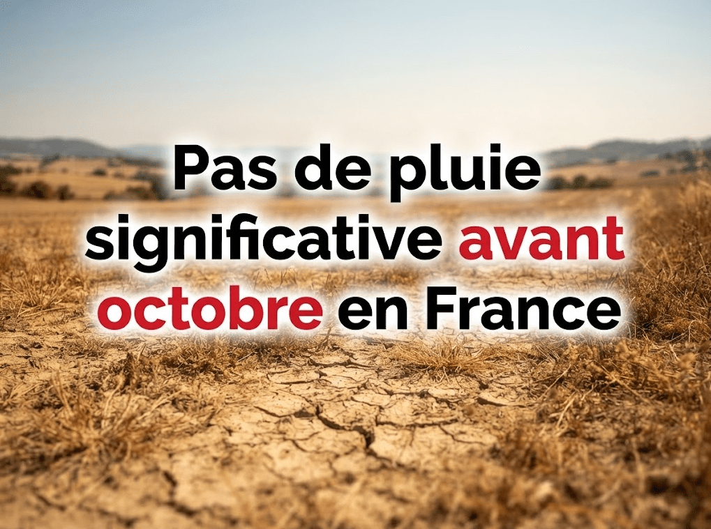 Pas de pluie significative avant octobre en France